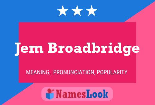 Jem Broadbridge Name Poster