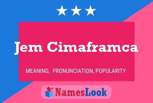 Jem Cimaframca Name Poster