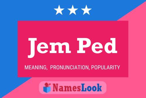 Jem Ped Name Poster