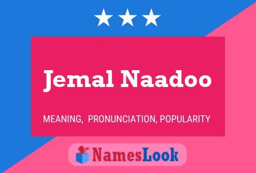 Jemal Naadoo Name Poster