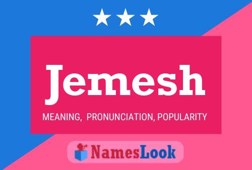 Jemesh Name Poster