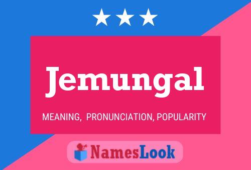 Jemungal Name Poster