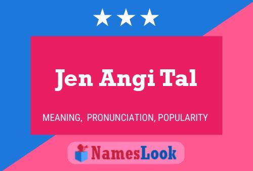 Jen Angi Tal Name Poster