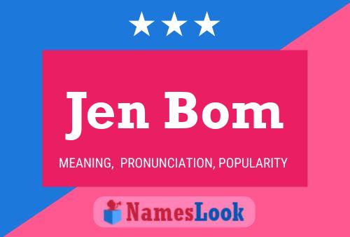 Jen Bom Name Poster