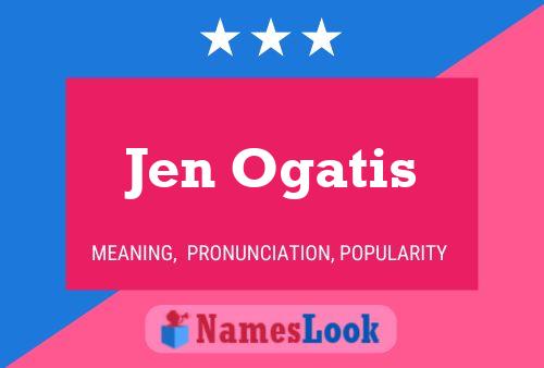 Jen Ogatis Name Poster