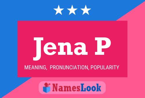 Jena P Name Poster