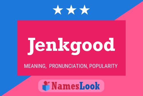 Jenkgood Name Poster