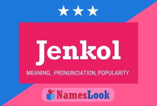 Jenkol Name Poster