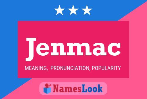 Jenmac Name Poster