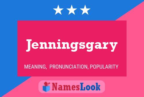 Jenningsgary Name Poster