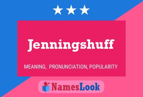 Jenningshuff Name Poster