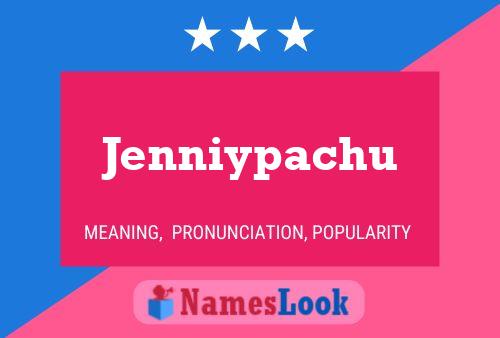 Jenniypachu Name Poster