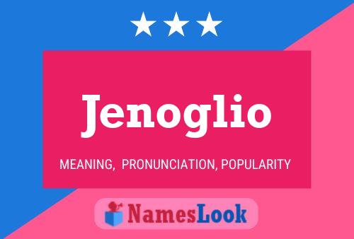 Jenoglio Name Poster