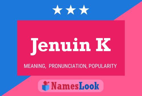 Jenuin K Name Poster