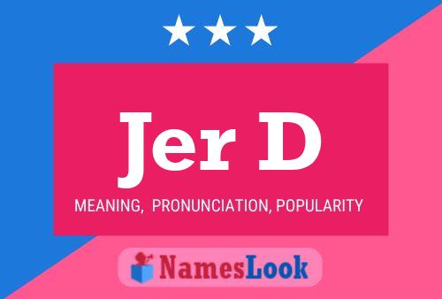 Jer D Name Poster