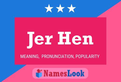 Jer Hen Name Poster