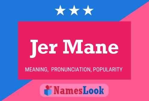 Jer Mane Name Poster