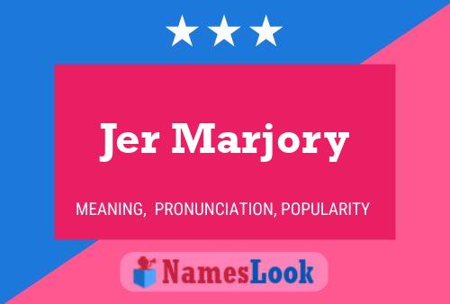 Jer Marjory Name Poster