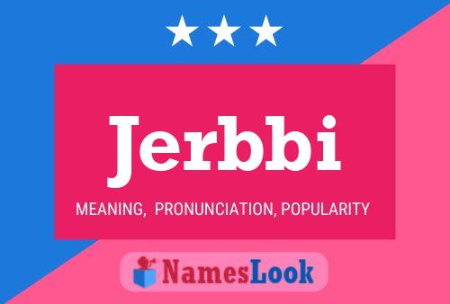 Jerbbi Name Poster