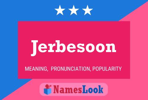 Jerbesoon Name Poster