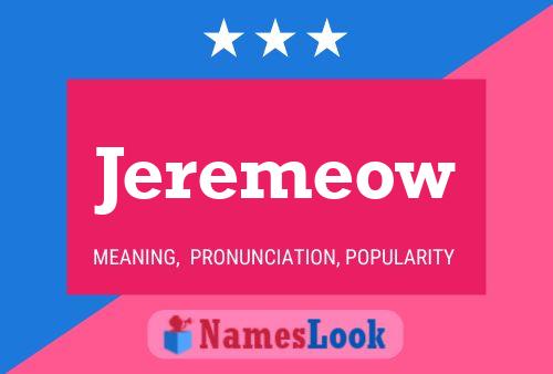 Jeremeow Name Poster