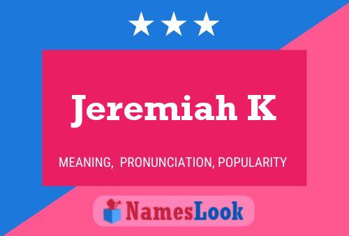 Jeremiah K Name Poster