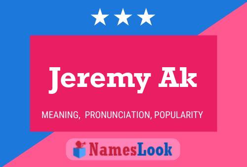 Jeremy Ak Name Poster