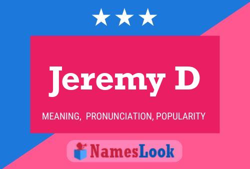 Jeremy D Name Poster