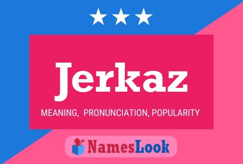 Jerkaz Name Poster