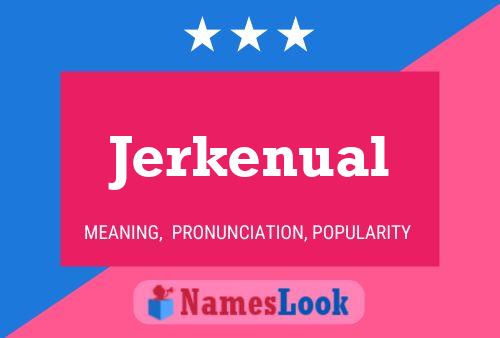 Jerkenual Name Poster