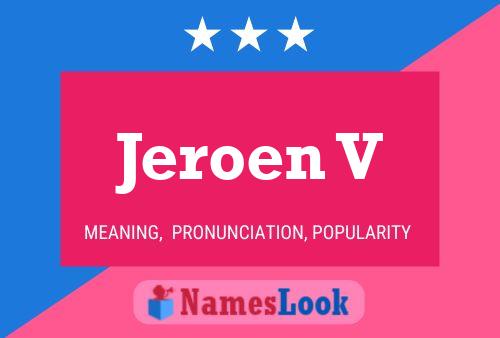 Jeroen V Name Poster