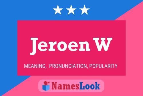 Jeroen W Name Poster