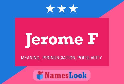 Jerome F Name Poster