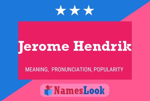 Jerome Hendrik Name Poster