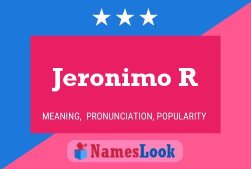 Jeronimo R Name Poster