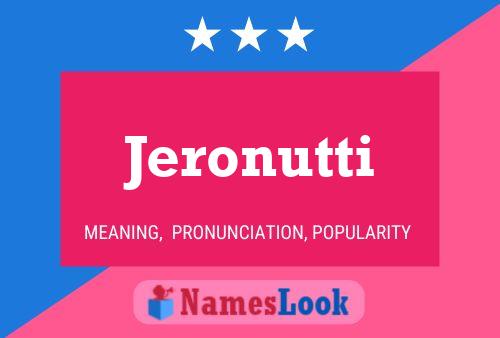 Jeronutti Name Poster