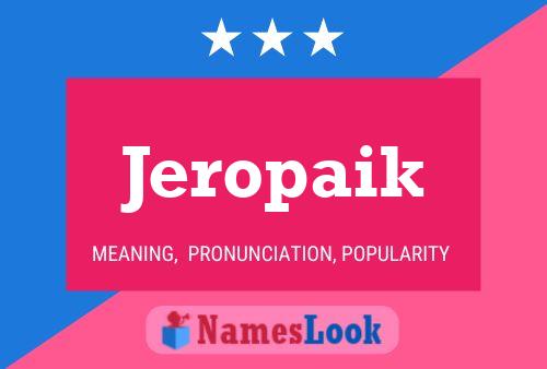 Jeropaik Name Poster