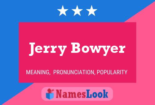 Jerry Bowyer Name Poster