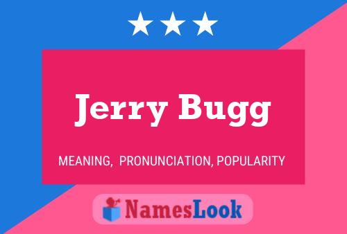 Jerry Bugg Name Poster