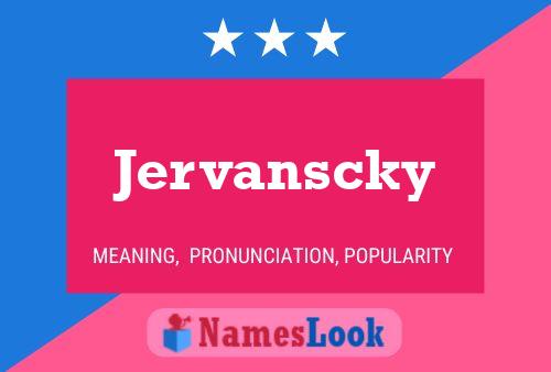 Jervanscky Name Poster