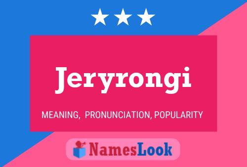 Jeryrongi Name Poster