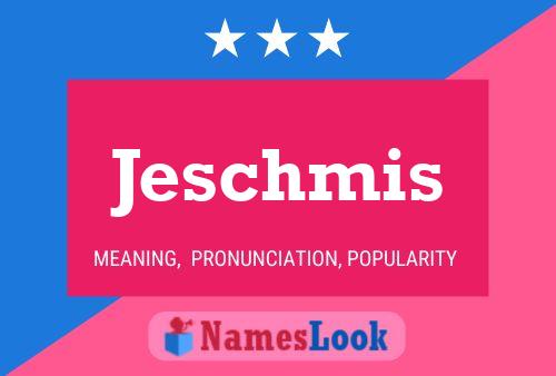 Jeschmis Name Poster