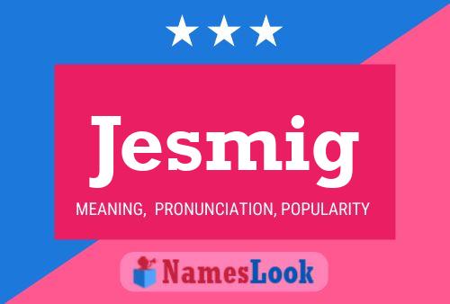 Jesmig Name Poster