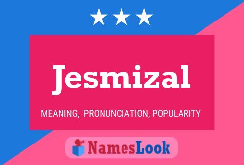 Jesmizal Name Poster