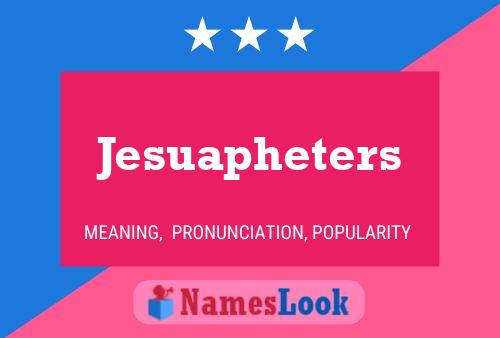 Jesuapheters Name Poster