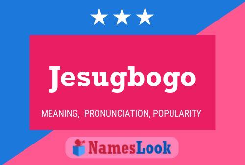 Jesugbogo Name Poster