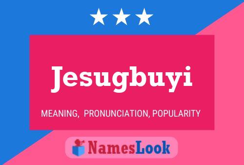 Jesugbuyi Name Poster