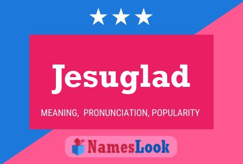 Jesuglad Name Poster