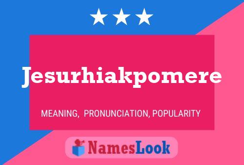 Jesurhiakpomere Name Poster