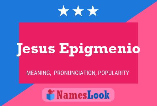 Jesus Epigmenio Name Poster